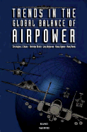 Trends in the Global Balance of Airpower - Bowie, Christopher J, and Morris, Mary E, and Kirninder, Braich