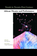Trends in Twenty-First-Century African Theatre and Performance