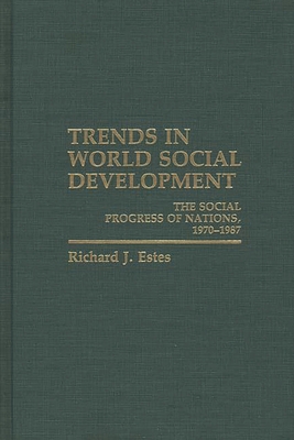 Trends in World Social Development: The Social Progress of Nations, 1970-1986 - Estes, Richard