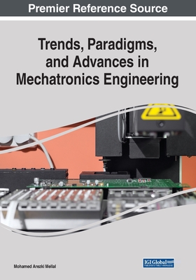 Trends, Paradigms, and Advances in Mechatronics Engineering - Mellal, Mohamed Arezki (Editor)