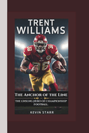 Trent Williams: The Anchor of the Line-The Unsung Hero of Championship Football.