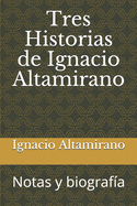 Tres Historias de Ignacio Altamirano: Notas y biografa