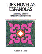 Tres Novelas Espanolas: Especially Adapted for Intermediate Students