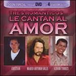 Tres Romanticos le Cantan al Amor [CD & DVD]