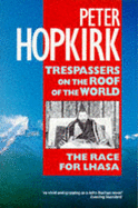 Trespassers on the Roof of the World - Hopkirk, Peter