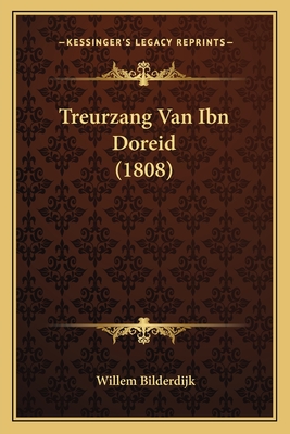 Treurzang Van Ibn Doreid (1808) - Bilderdijk, Willem (Translated by)