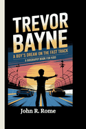 Trevor Bayne: A Boy's Dream on the Fast Track (A Biography Book For Kids)