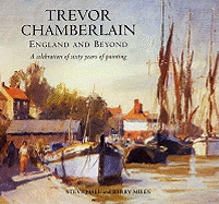 Trevor Chamberlain: England and Beyond a Celebration of Sixty Years of Painting