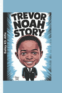 Trevor Noah Story: The Kid Who Found Humor Everywhere