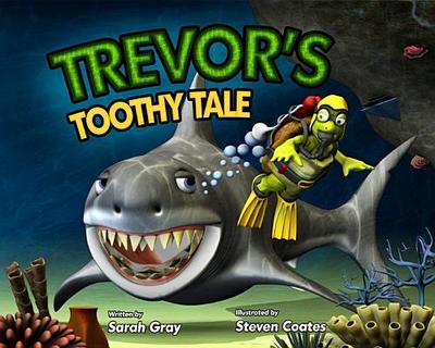 Trevor's Toothy Tale, 2 - Gray, Sarah