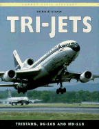 Tri-Jets: Tristars, DC-10s and MD-11s - Shaw, Robbie