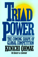 Triad Power: The Coming Shape of Global Competition - Ohmae, Kenichi