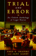 Trial and Error: An Oxford Anthology of Legal Stories - Shapiro, Fred R (Editor), and Garry, Jane (Editor)