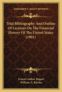 Trial Bibliography and Outline of Lectures on the Financial History of the United States (1901)