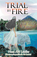 Trial by Fire: A True Story of Hope