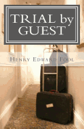 Trial by Guest: An Accurate Accounting of the Various Reasons Why I Should Be Hung