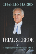 Trial & Error: A Judge's experiences, in the law and out of it