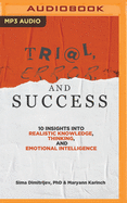 Trial, Error, and Success: 10 Insights Into Realistic Knowledge, Thinking, and Emotional Intelligence