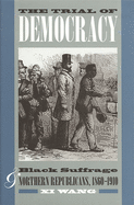 Trial of Democracy: Black Suffrage and Northern Republicans, 1860-1910