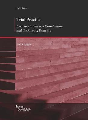 Trial Practice: Exercises in Witness Examination and the Rules of Evidence - Milich, Paul S