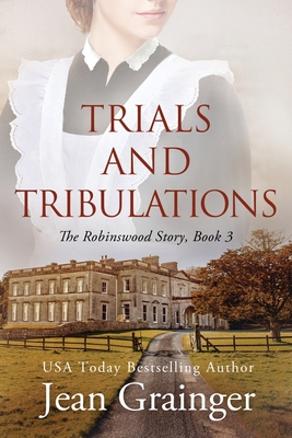 Trials and Tribulations - The Robinswood Story Book 3 - Grainger, Jean