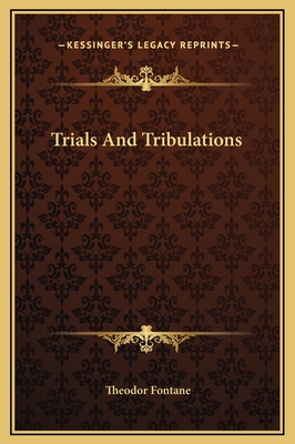 Trials and Tribulations - Fontane, Theodor