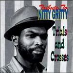 Trials & Crosses (A Tribute to Nitty Gritty)