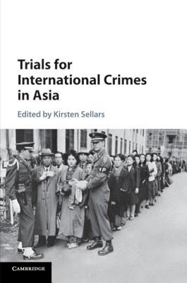 Trials for International Crimes in Asia - Sellars, Kirsten (Editor)