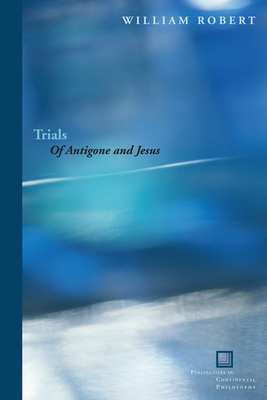 Trials: Of Antigone and Jesus - Robert, William