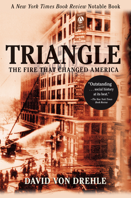 Triangle: The Fire That Changed America - Drehle, David Von