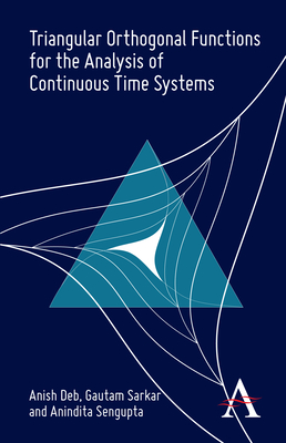 Triangular Orthogonal Functions for the Analysis of Continuous Time Systems - Deb, Anish, and Sarkar, Gautam, and Sengupta, Anindita