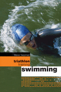 Triathlon Training: Swimming - Tarpinian, Steve