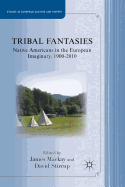 Tribal Fantasies: Native Americans in the European Imaginary, 1900-2010