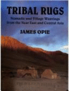 Tribal Rugs: Nomadic and Village Weavings from the Near East and Central Asia - Opie, James, and Collins, Sophie (Editor), and Gill, Spencer (Editor)