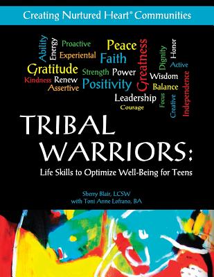 Tribal Warriors: Life Skills to Optimize Well-Being for Teens/Creating Nurtured Heart Communities - Lofrano, Toni Anne, and Blair, Sherry