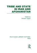 Tribe and State in Iran and Afghanistan (RLE Iran D)