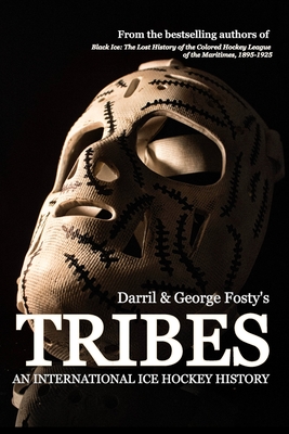 Tribes: An International Hockey History - Fosty, George, and Fosty, Darril