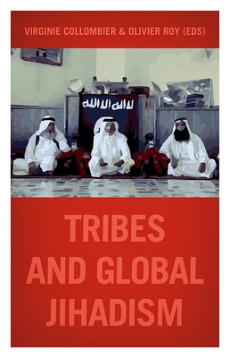 Tribes and Global Jihadism - Collombier, Virginie (Editor), and Roy, Olivier (Editor)