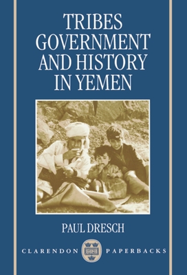 Tribes, Government, and History in Yemen - Dresch, Paul