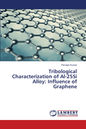 Tribological Characterization of Al-25Si Alloy: Influence of Graphene