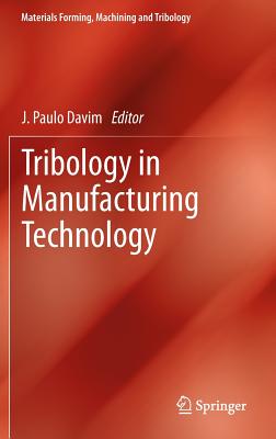 Tribology in Manufacturing Technology - Davim, J. Paulo (Editor)