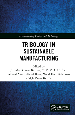 Tribology in Sustainable Manufacturing - Katiyar, Jitendra Kumar (Editor), and Rao, Tvvln (Editor), and Rani, Ahmad Majdi Abdul (Editor)