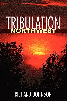 Tribulation Northwest - Johnson, Rich