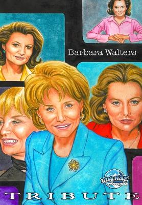 Tribute: Barbara Walters - Frziell, Michael, and Martinena, Pablo, and Schnakenberg