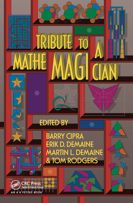 Tribute to a Mathemagician - Cipra, Barry (Editor), and Demaine, Erik D. (Editor), and Demaine, Martin L. (Editor)