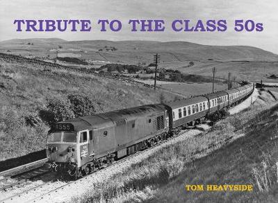 Tribute to the Class 50s - Heavyside, Tom