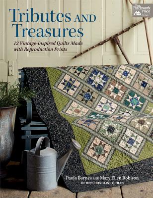 Tributes and Treasures: 12 Vintage-Inspired Quilts Made with Reproduction Prints - Barnes, Paula, and Robison, Mary Ellen