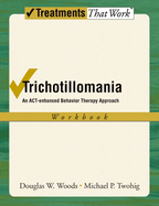 Trichotillomania: An ACT-Enhanced Behavior Therapy Approach Workbook