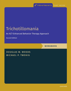Trichotillomania: Workbook: An Act-Enhanced Behavior Therapy Approach, Workbook - Second Edition