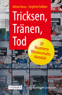 Tricksen, Trnen, Tod - 20 illustrierte Wissenschaftsskandale